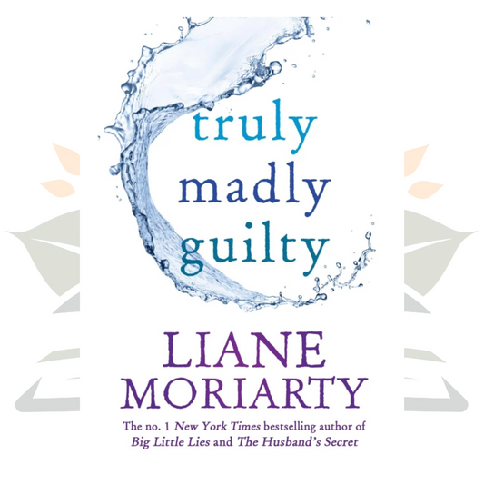 Truly Madly Guilty - Liane Moriarty